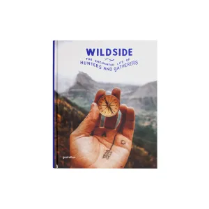 Wildside: The Enchanted Life of Hunters and Gathers